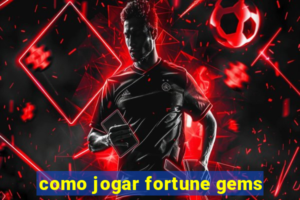 como jogar fortune gems